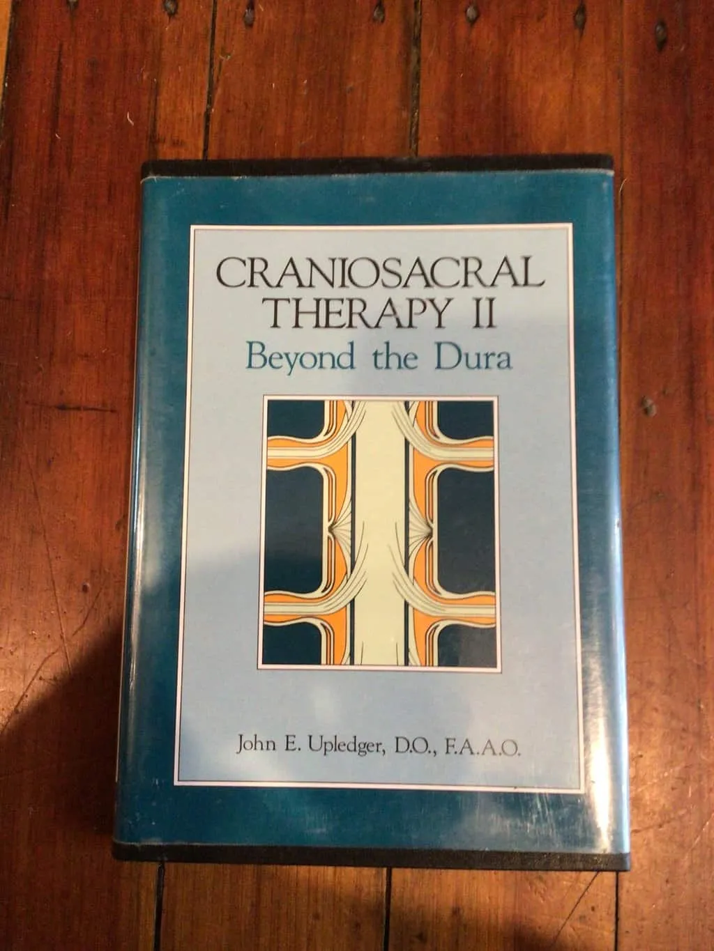 Craniosacral Therapy II : beyond the Dura By John E. Upledger, Lilian Lai Bensky