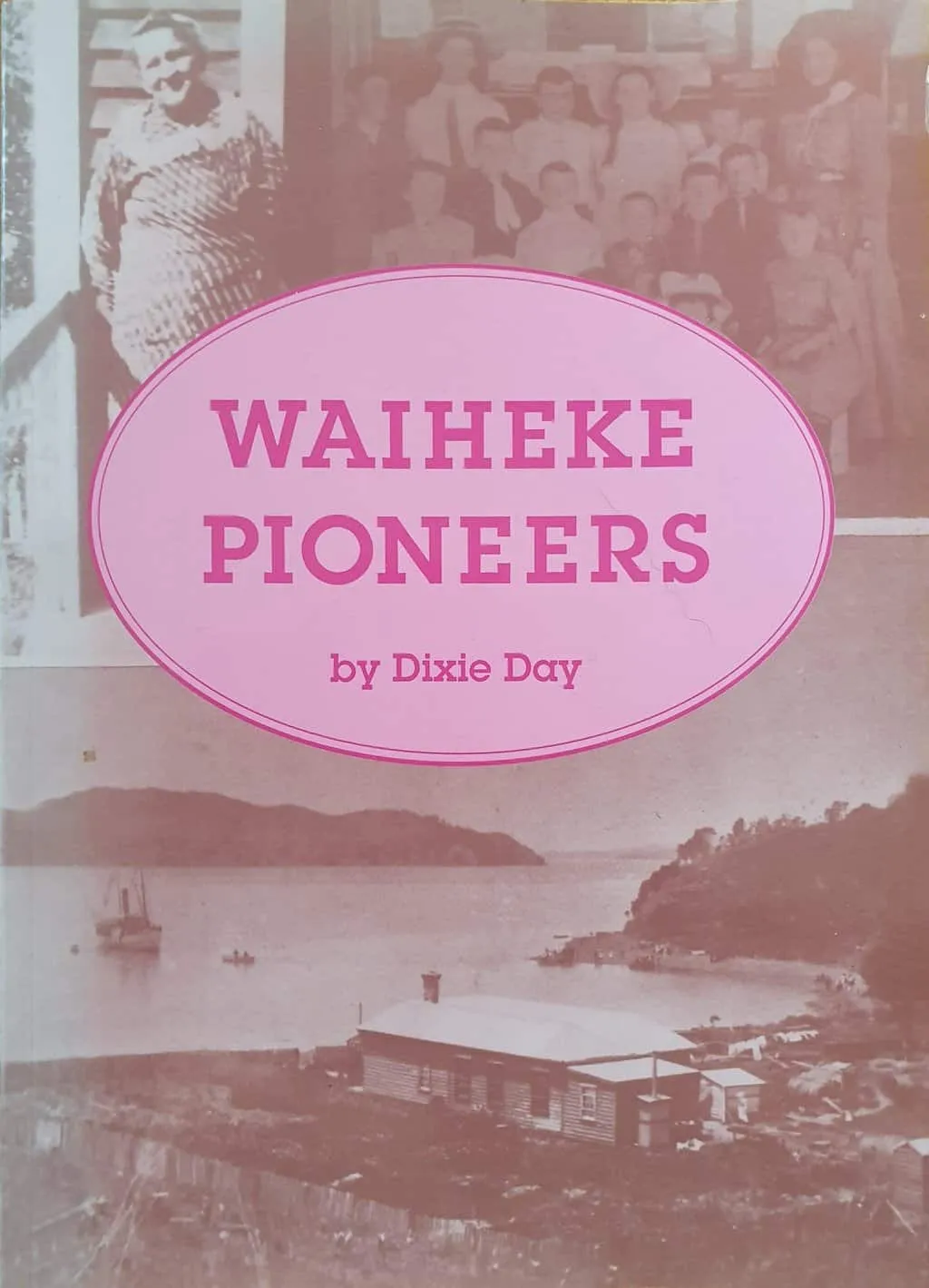 WAIHEKE PIONEERS by Dixie Day