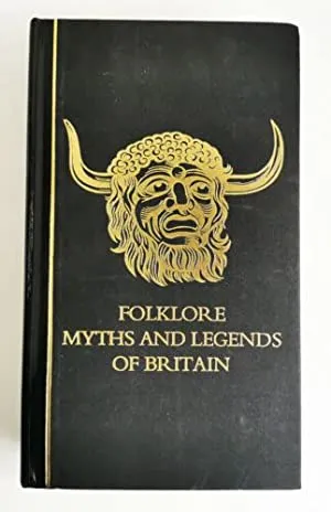 FOLKLORE MYTHS AND LEGENDS OF BRITAIN