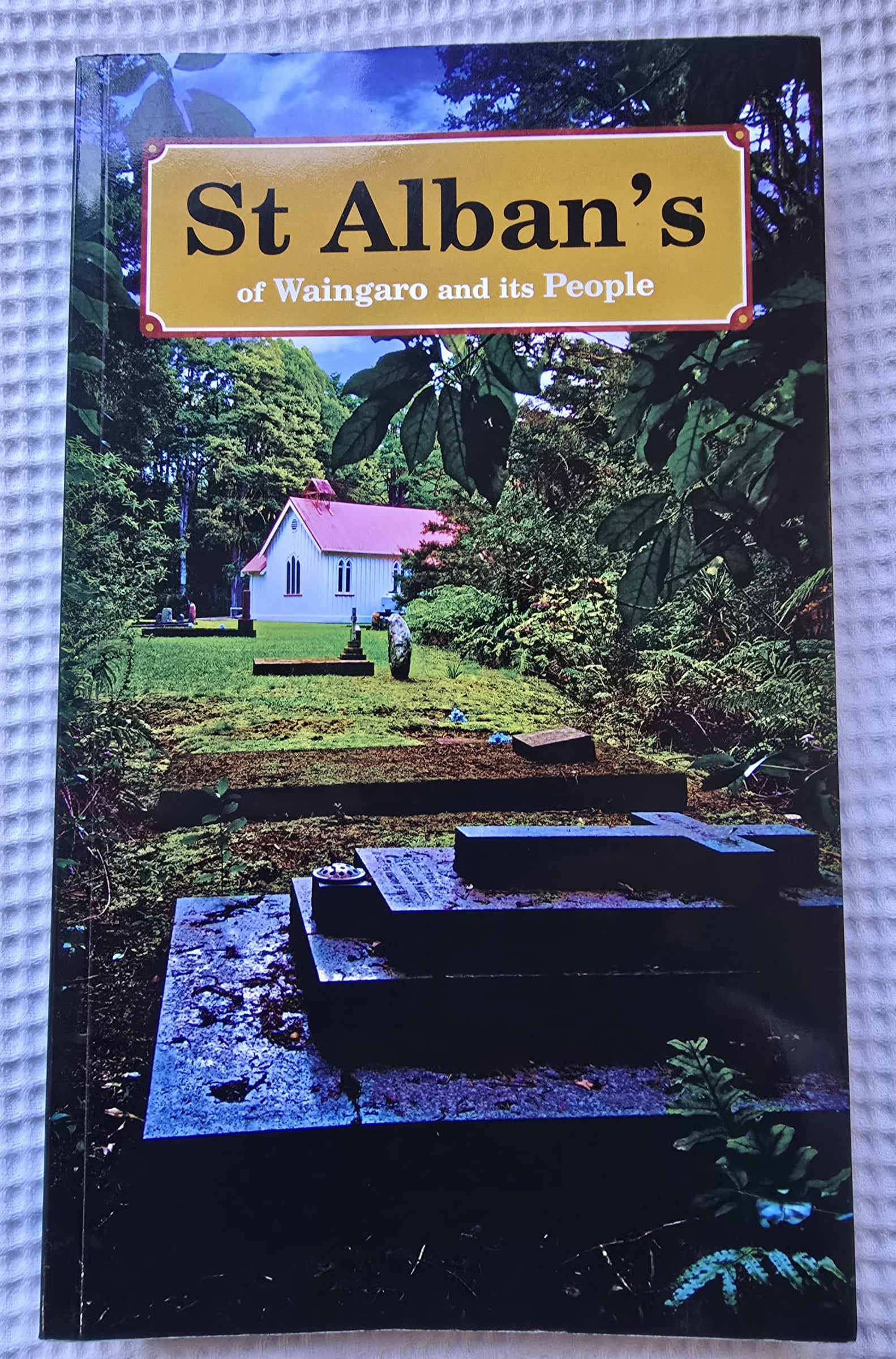 ST ALBANS OF WAINGARO AND ITS PEOPLES by Dianne Bull